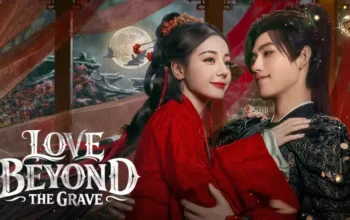 Sinopsis Drama China Love Beyond the Grave Dibintangi Dilraba dan Arthur Chen - Sinopsis Drama China Love Beyond the Grave, Dibintangi Dilraba dan Arthur Chen Sinopsis Drama China Love Beyond the Grave, Dibintangi Dilraba dan Arthur Chen